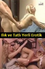 Yerli Erotik Filmleri İzle +18 Ilık ve Tatlı Turkish Erotica tek part izle